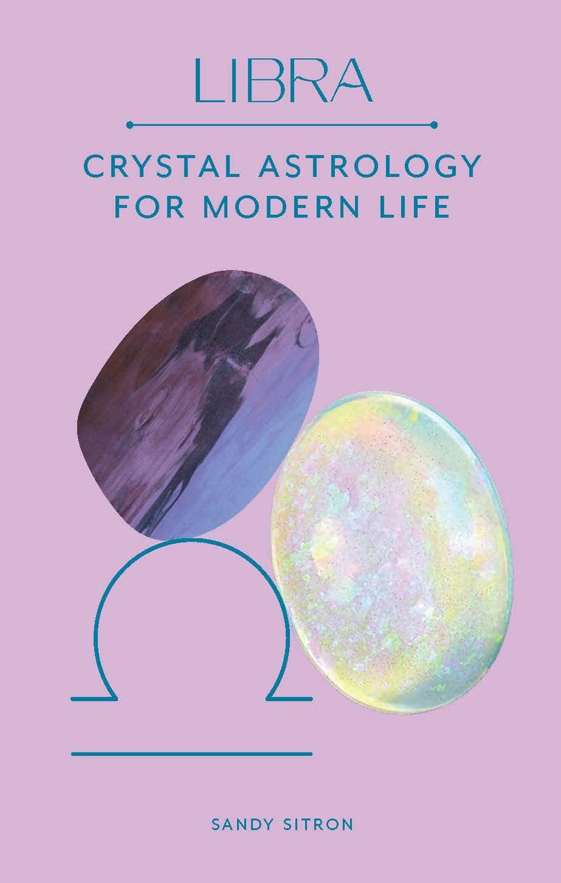 Libra: Crystal Astrology For Modern Life