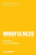 Mindfulness: Be Mindful. Live In The Moment.
