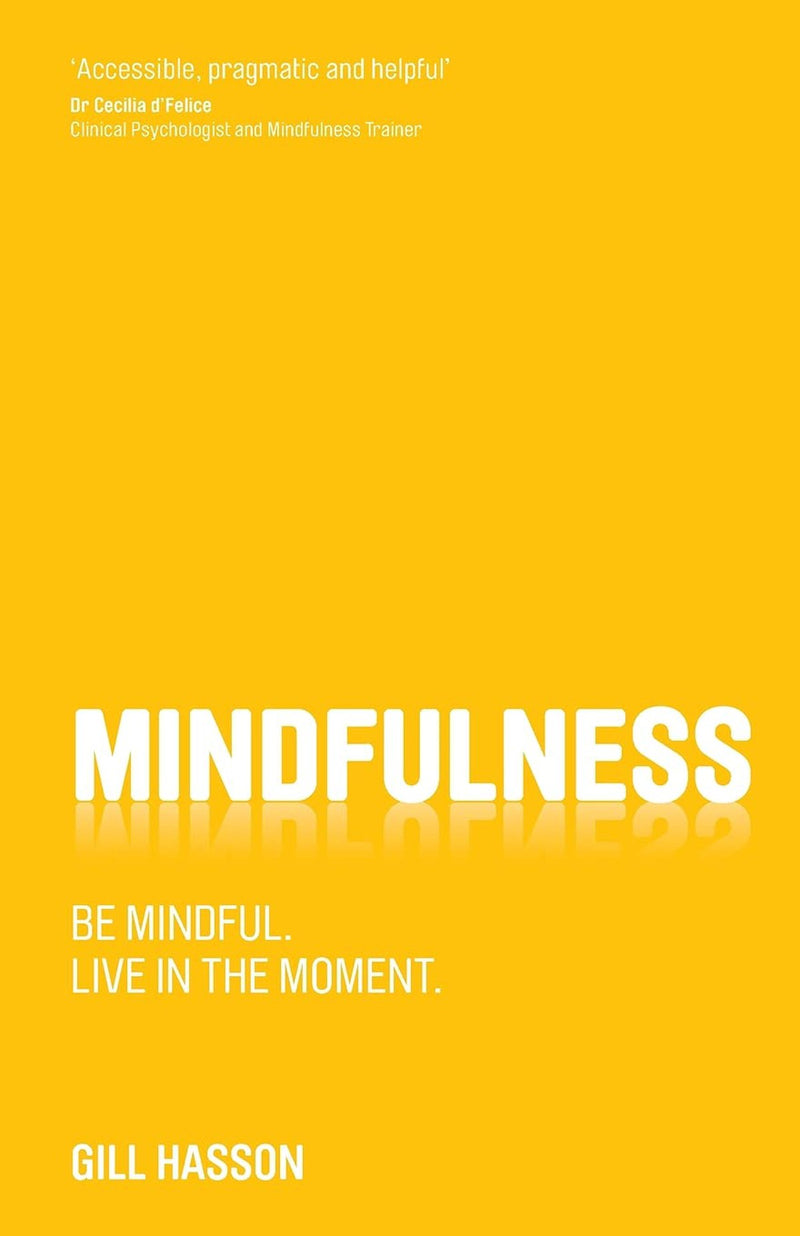 Mindfulness: Be Mindful. Live In The Moment.