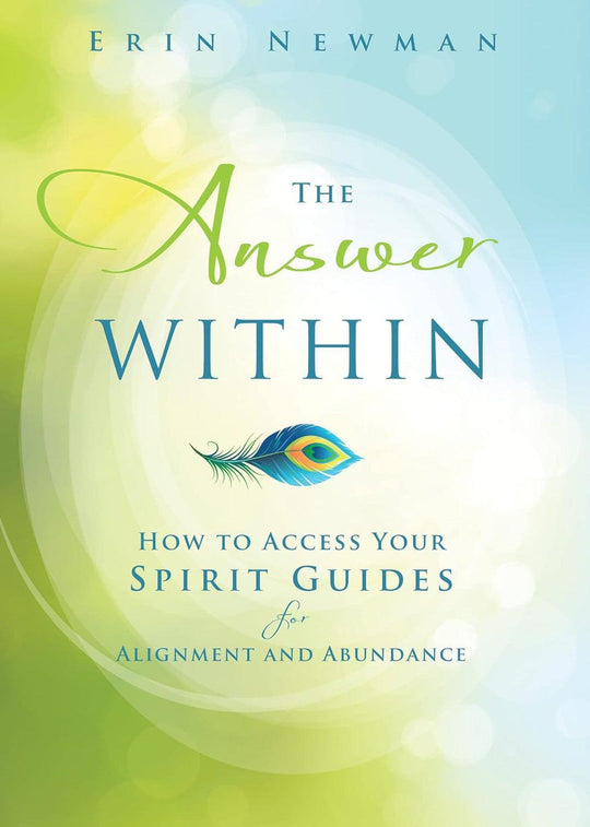 The Answer Within: How to Access Your Spirit Guides for Alignment and Abundance