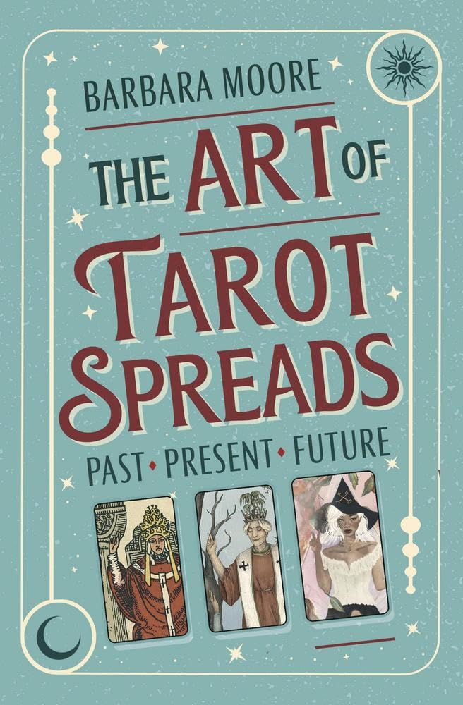 The Art Of Tarot Spreads