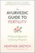 The Ayurvedic Guide To Fertility
