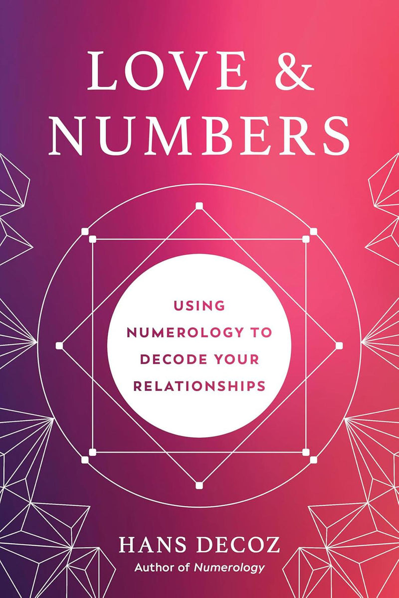 Love & Numbers: Using Numerology To Decode Your Relationships