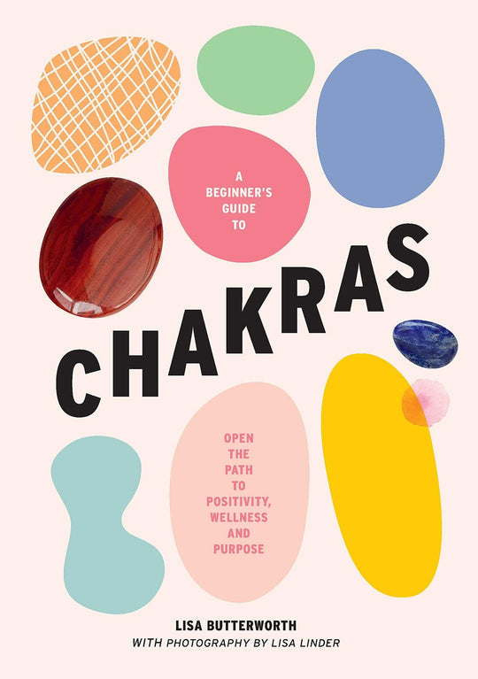 A Beginner's Guide To Chakras