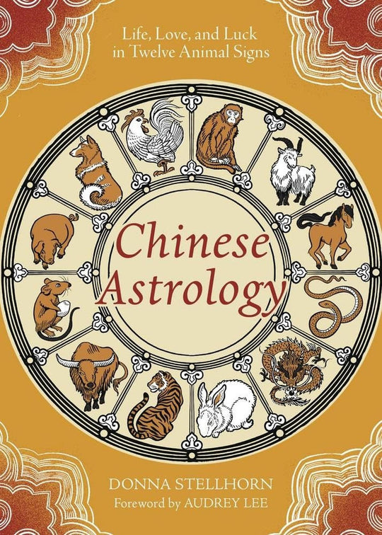 Chinese Astrology- Life, Love and Luck in Twelve Animal Signs