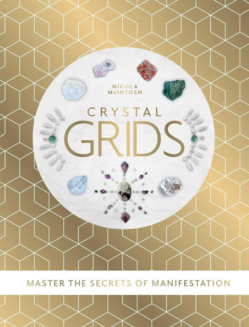 Crystal Grids: Master The Secrets Of Manifestation