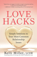 Love Hacks: Simple Solutions To Your Most Common Relationship Issues