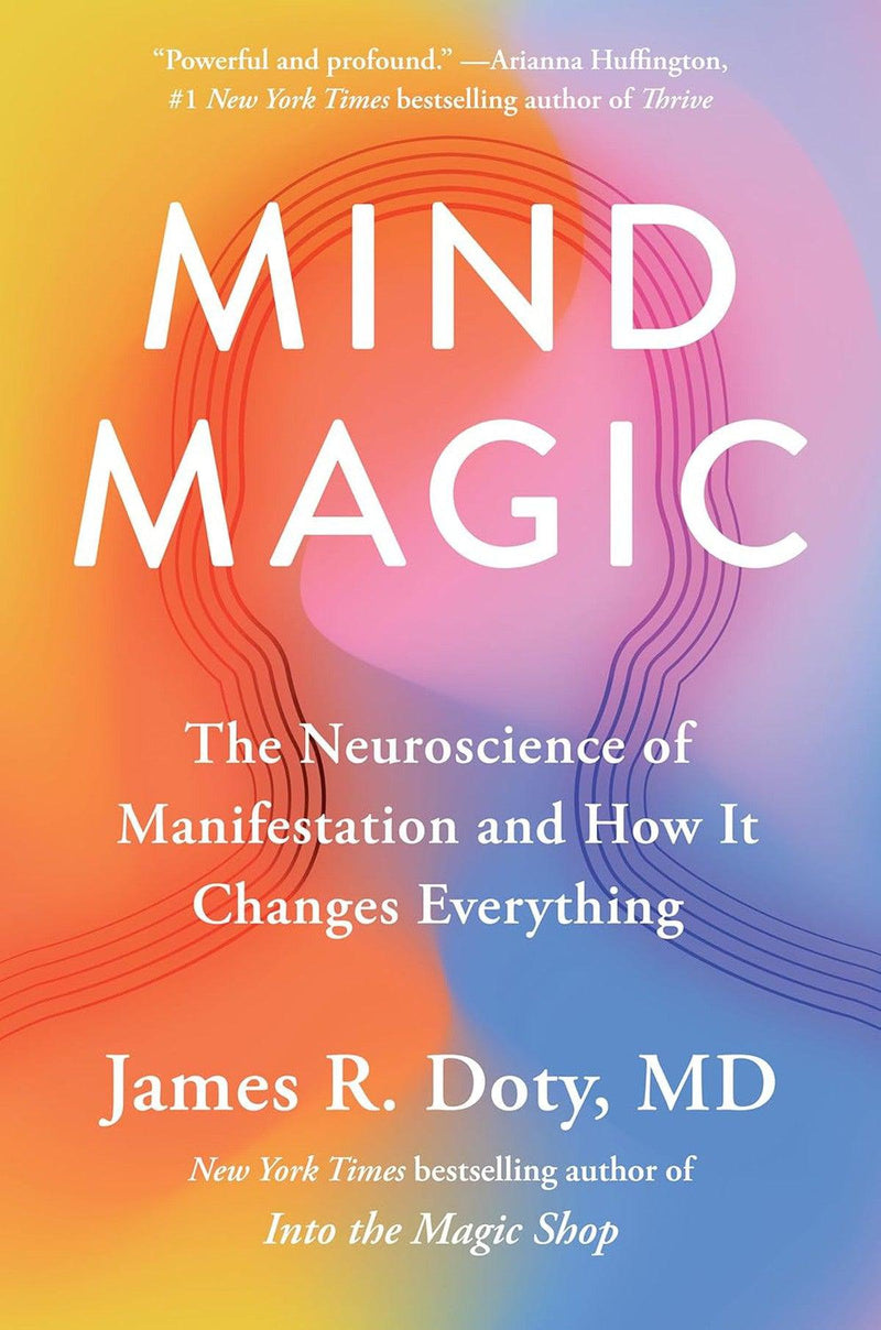 Mind Magic: The Neuroscience Of Manifestation & How It Changes Everything