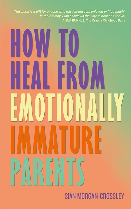 How To Heal From Emotionally Immature Parents