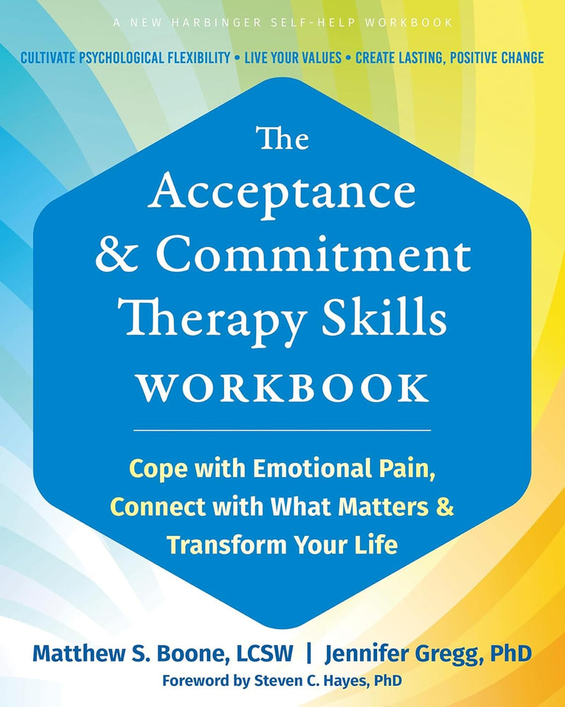 The Acceptance & Commitment Therapy Skills Workbook