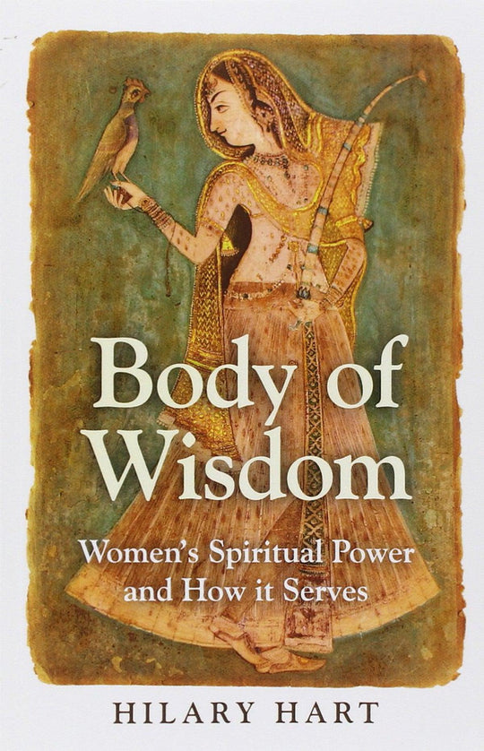 Body Of Wisdom: Women's Spiritual Power And How It Serves