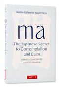 Ma; The Japanese Secret To Contemplation And Calm