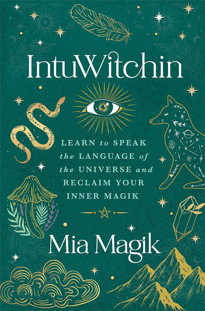 IntuWitchin, Learn To Speak The Language Of The Universe & Reclaim Your Inner Magik