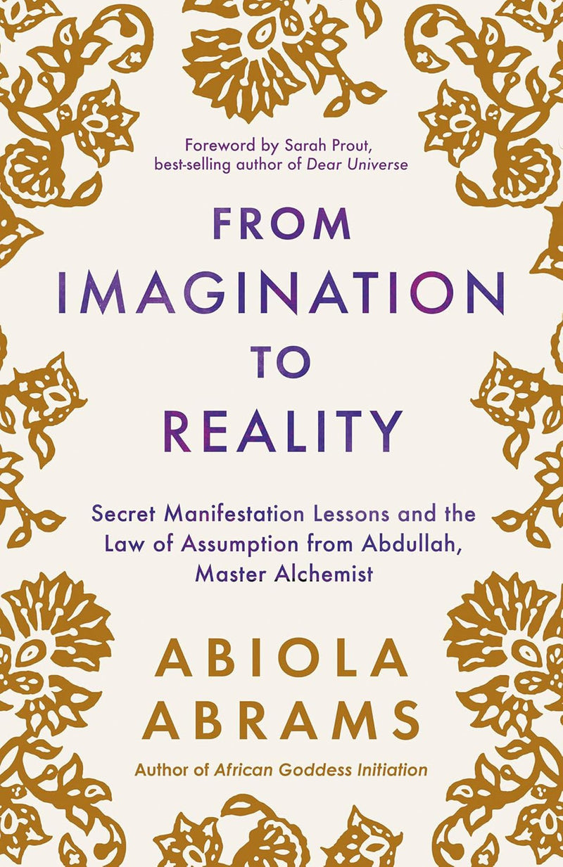 From Imagination To Reality: Secret Manifestation Lessons & The Law of Assumption