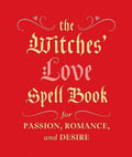 The Witches' Love Spell Book For Passion, Romance And Desire