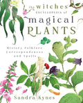 The Witches' Encyclopedia Of Magical Plants