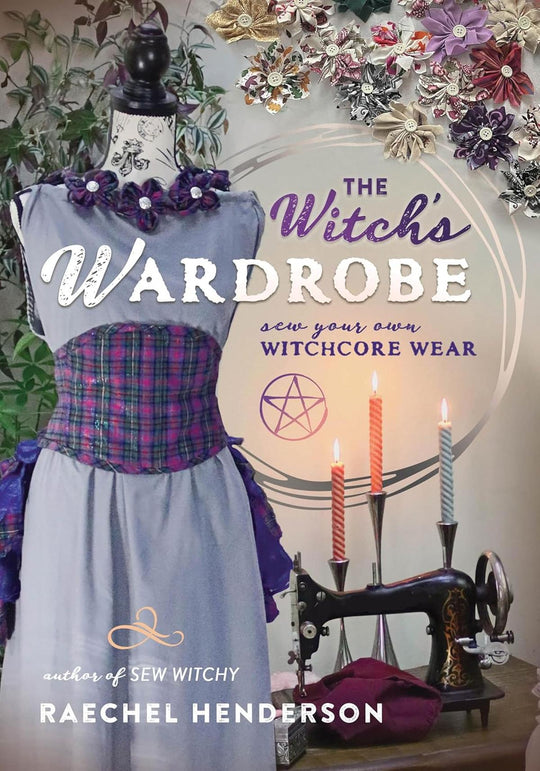 The Witch's Wardrobe; Sew Your Own Witchcore Wear