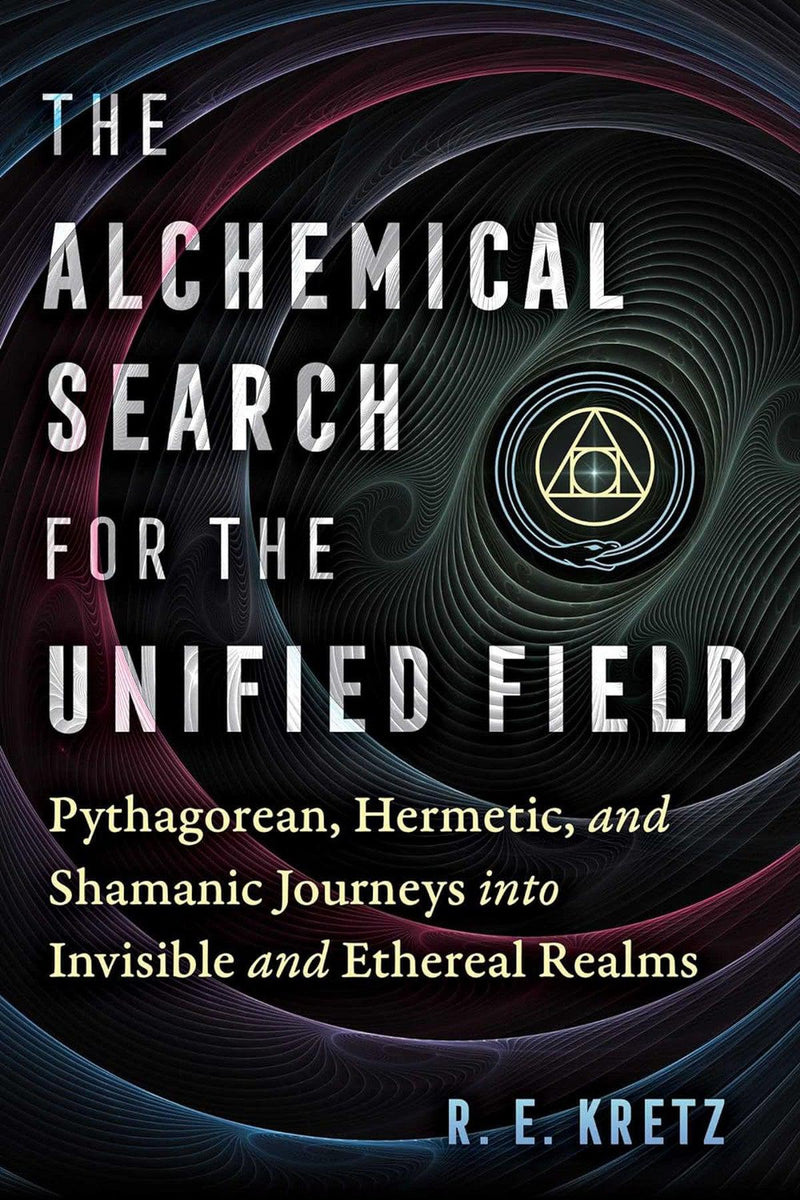 The Alchemical Search For The Unified Field