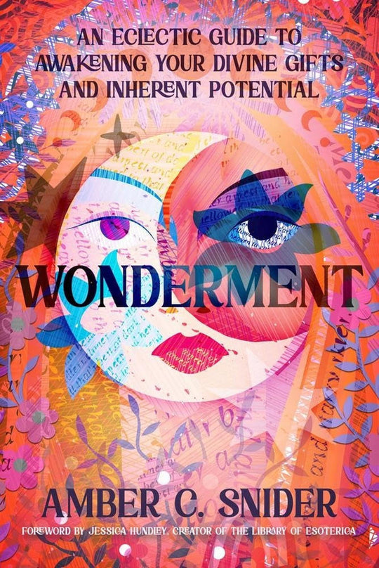 Wonderment: An Eclectic Guide to Awakening Your Divine Gifts and Inherent Potential