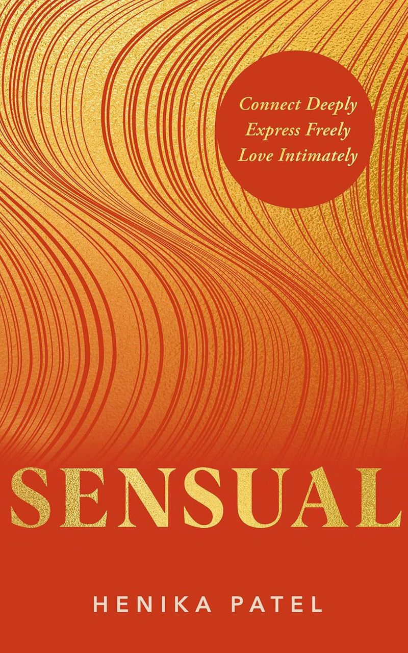 Sensual. Connect Deeply, Express Freely, Love Intimately