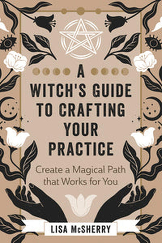 A Witch's Guide To Crafting Your Practice