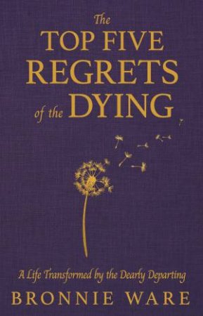 The Top Five Regrets Of The Dying