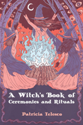 A Witch's Book of Ceremonies & Rituals