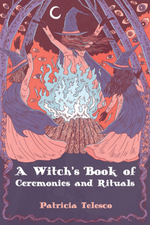 A Witch's Book of Ceremonies & Rituals