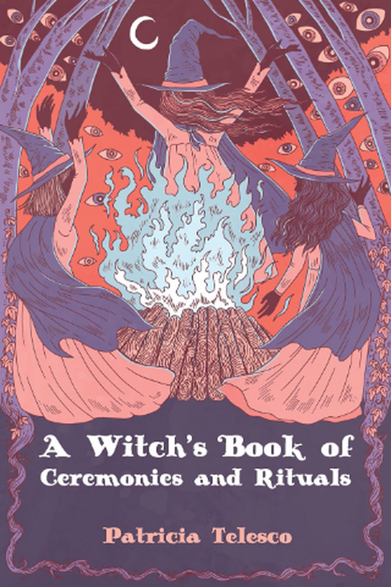 A Witch's Book of Ceremonies & Rituals