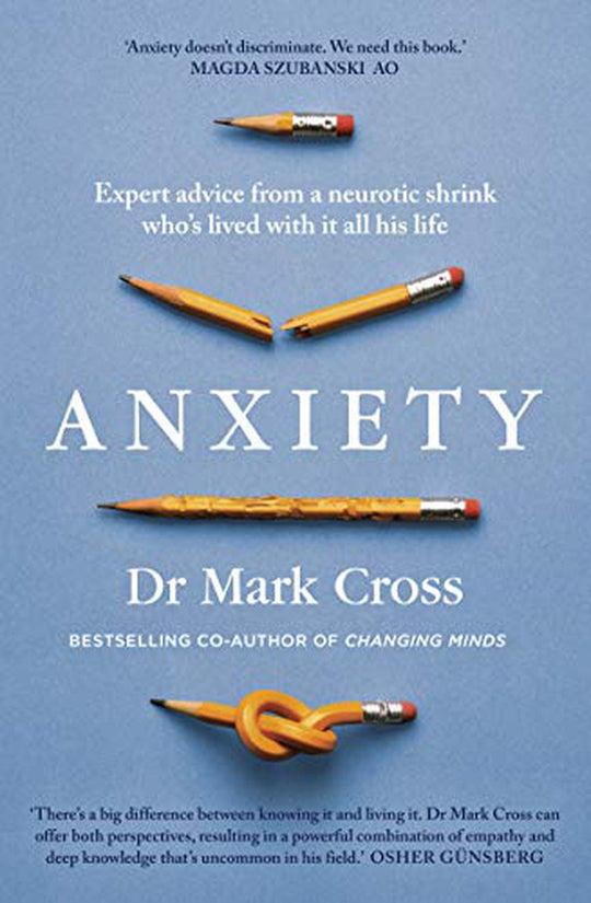 Anxiety: Expert Advice from a Neurotic Shrink Who's Lived with Anxiety All His Life