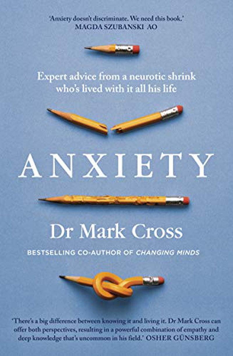 Anxiety: Expert Advice from a Neurotic Shrink Who's Lived with Anxiety All His Life