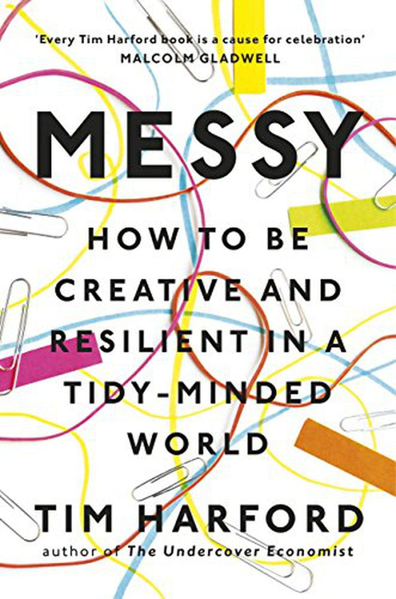 Messy: How To Be Creative And Resilient In A Tidy Minded World