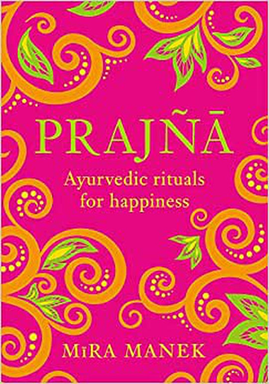 Prajna: Ayurvedic Rituals For Happiness