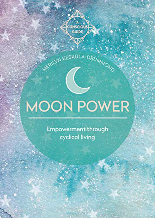 Moon Power: Empowerment Through Cyclical Living