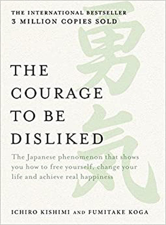 The Courage To Be Disliked