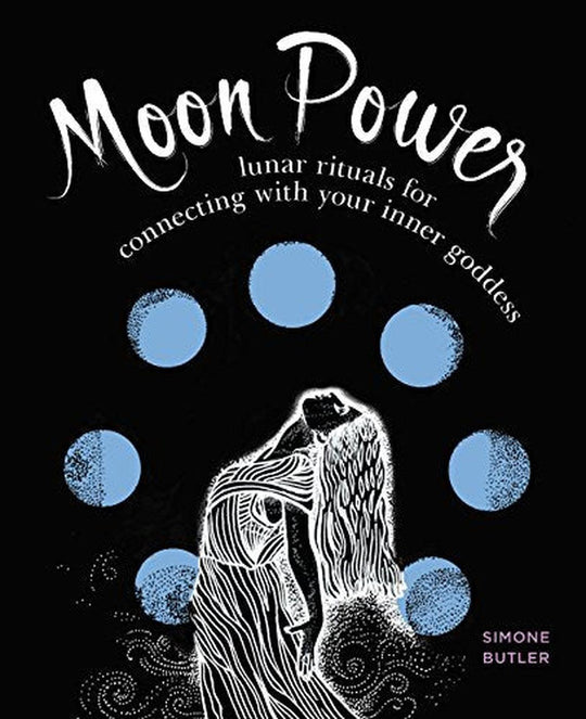 Moon Power: Lunar Rituals For Connecting With Your Inner Goddess