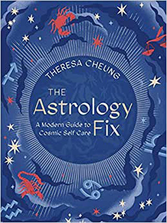 The Astrology Fix: A Modern Guide to Cosmic Self Care