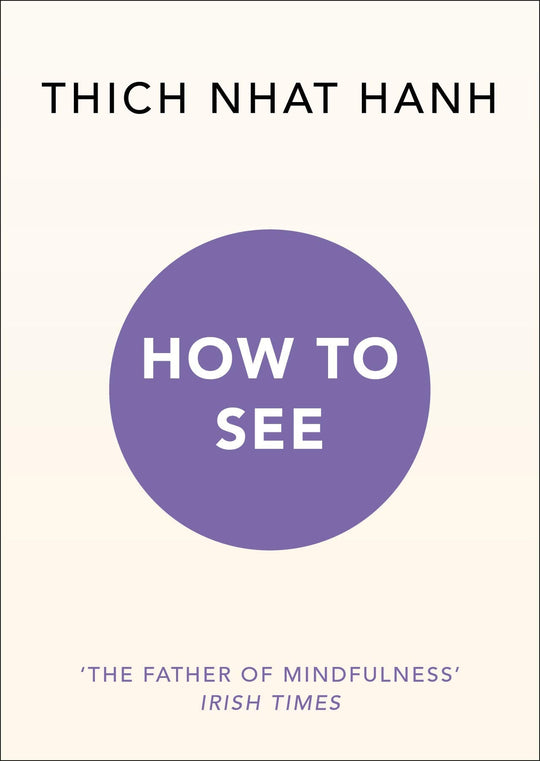 How to See - Thich Nhat Hanh