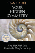 Your Hidden Symmetry - How Your Birth Date Reveals the Plan for Your Life