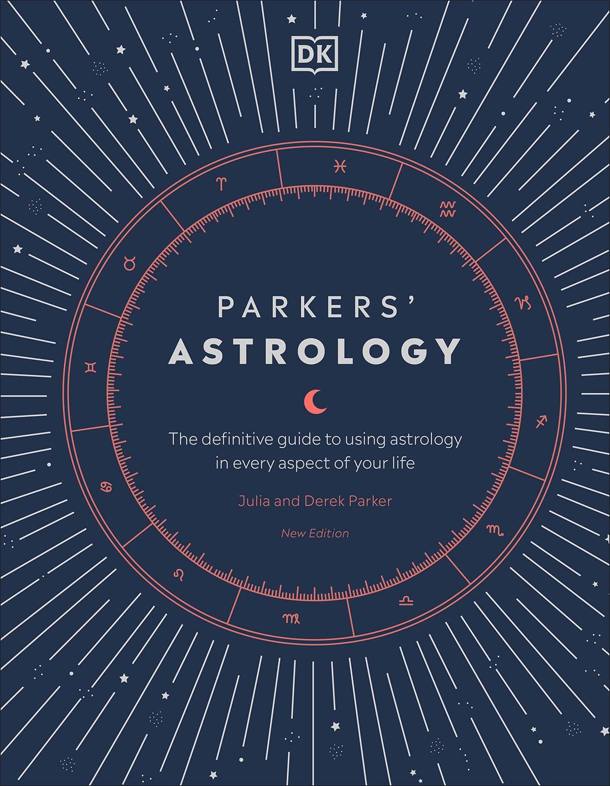 Parker's Astrology: The Definitive Guide to Using Astrology in Every Aspect of Your Life