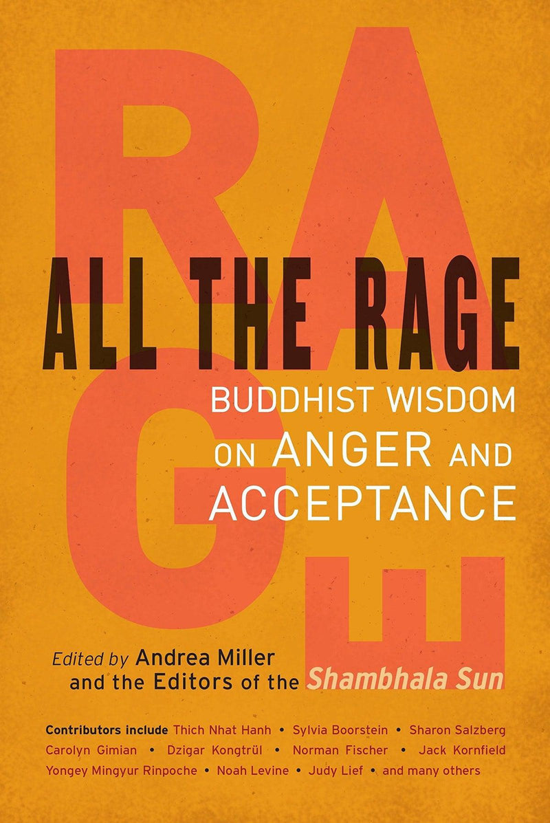 All the Rage Buddhist Wisdom on Anger and acceptance