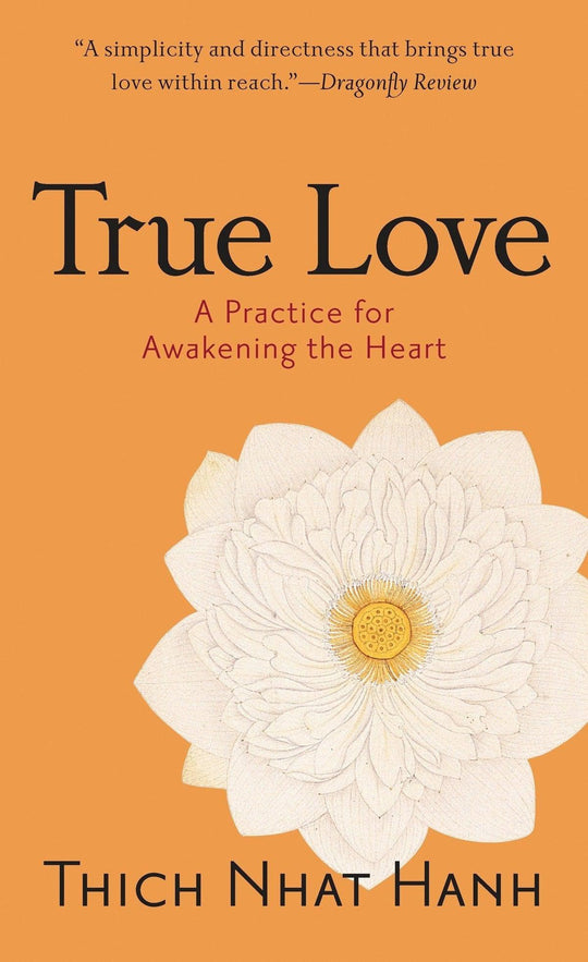 True Love A Practice for Awakening the Heart