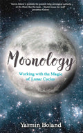 Moonology - Working with the Magic of Lunar Cycles