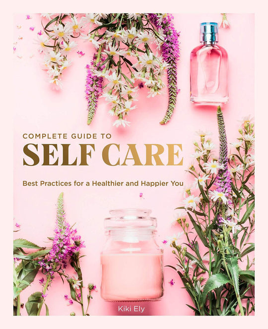The Complete Guide To Self Care