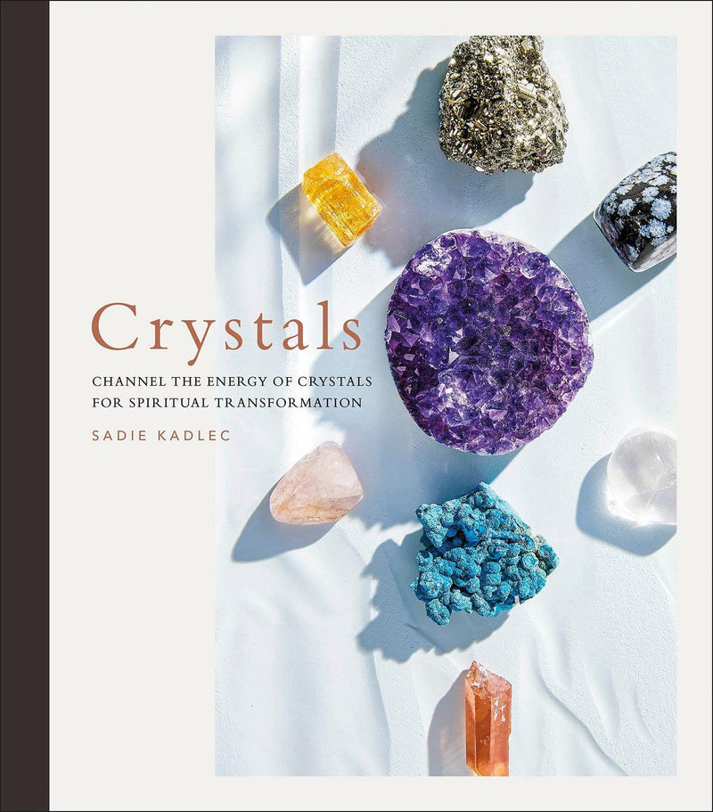 Crystals: Channel The Energy Of Crystals For Spiritual Seekers