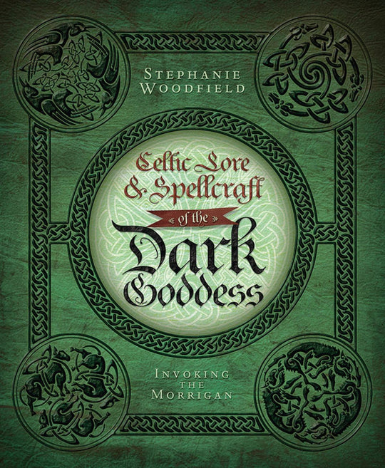 Celtic Lore & Spellcraft Of The Dark Goddess