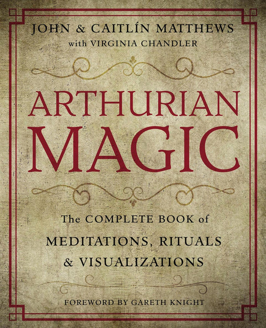 Arthurian Magic - A Practical Guide To The Wisdom Of Camelot