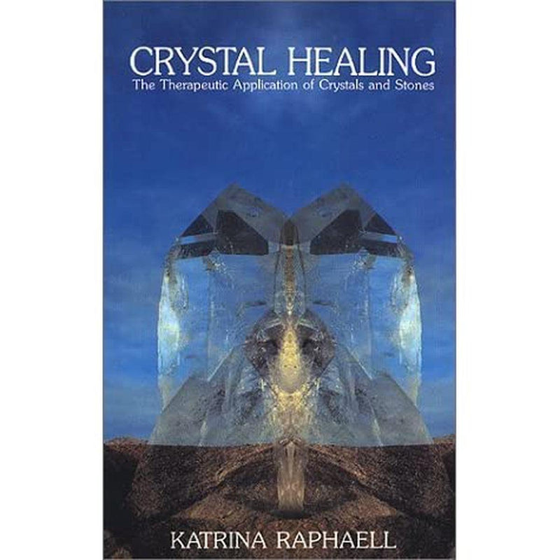 Crystal Healing: The Therapeutic Application Of Crystals and Stones