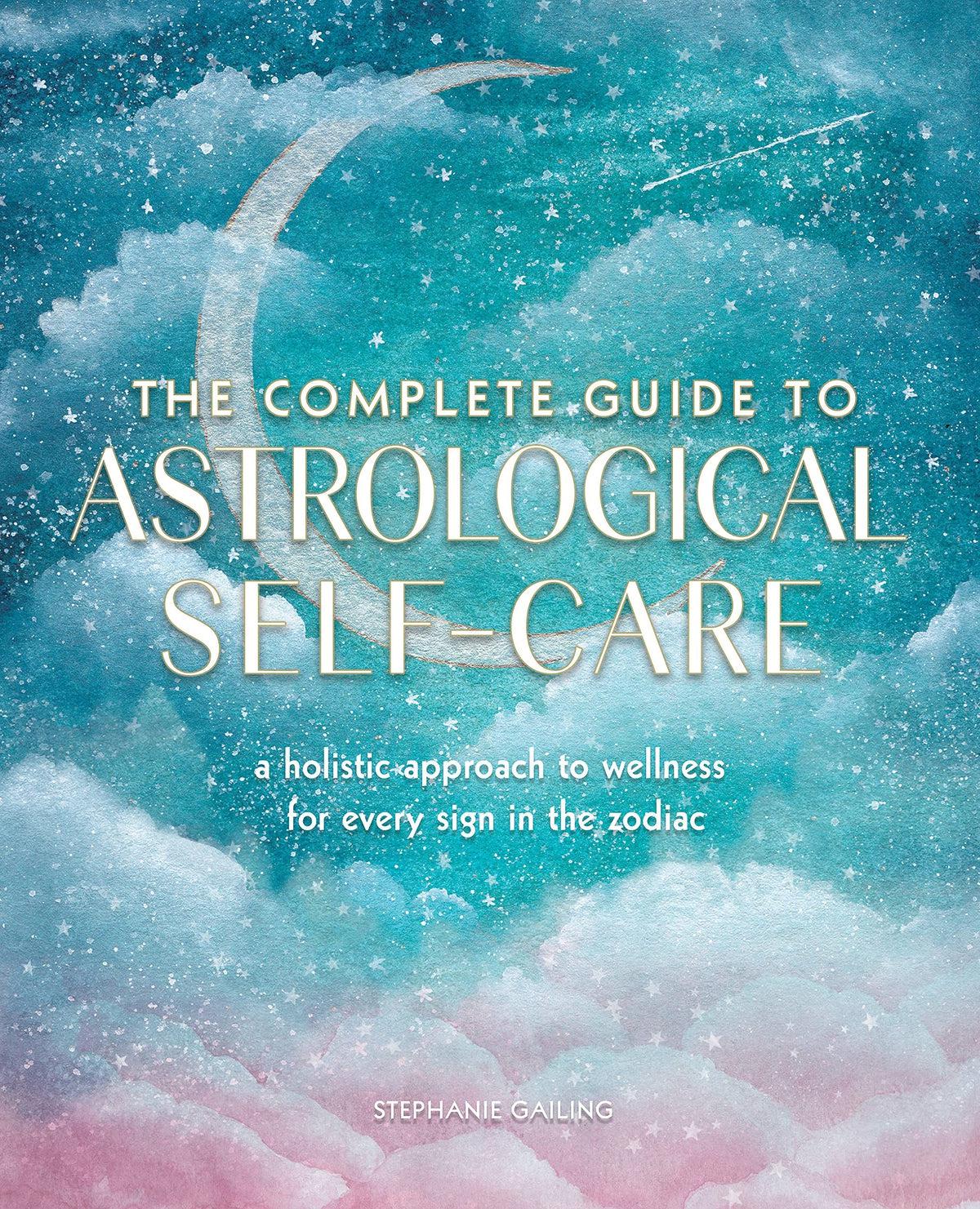 The Complete Guide To Astrological Self-Care