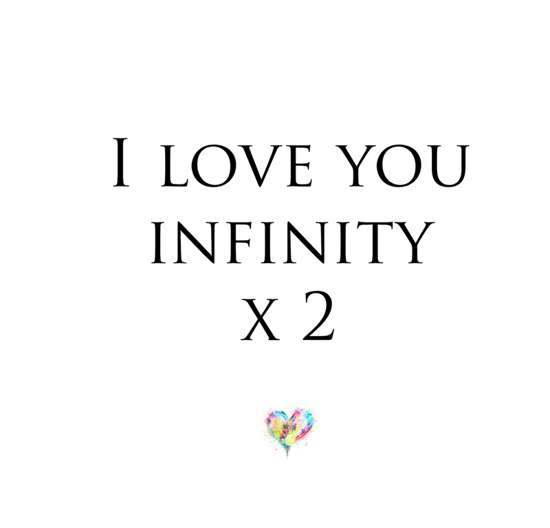 I love you infinity x 2